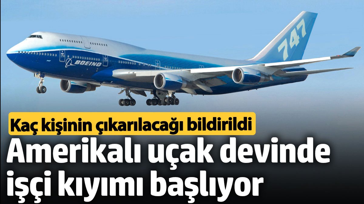 Amerikan uçak devinde işçi kıyımı başlıyor